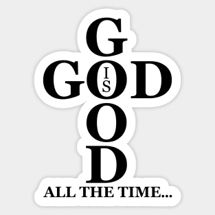 God Is Good All The Time Sticker